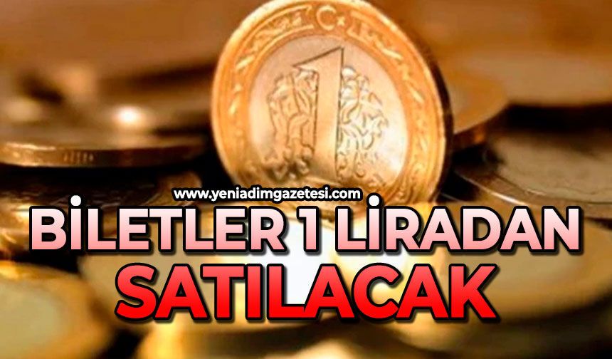 Biletler 1 liradan satılacak