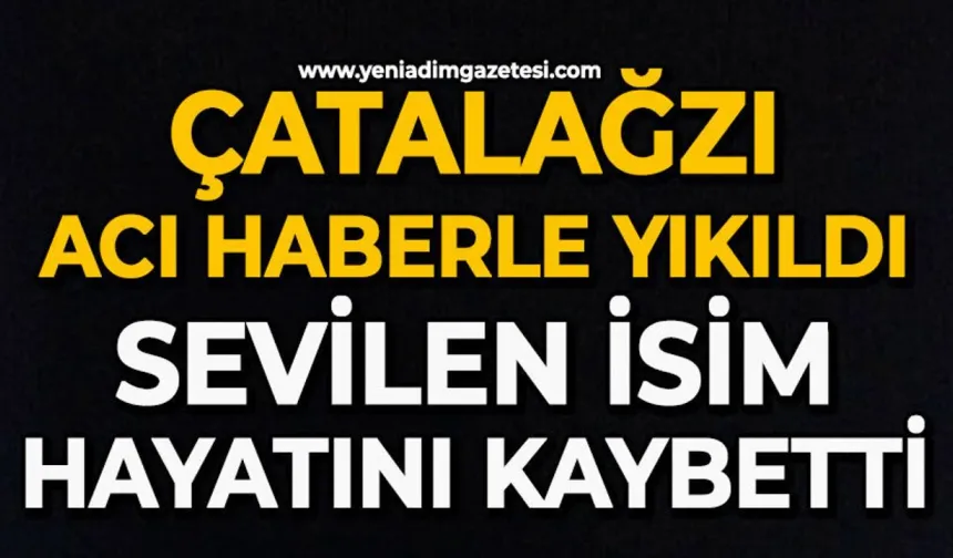 Çatalağzı'nın acı kaybı: Sevilen isim hayatını kaybetti