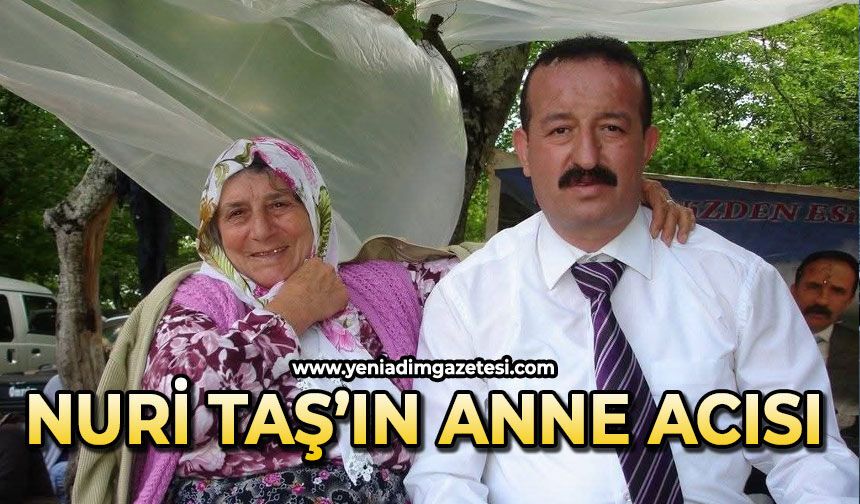 Nuri Taş annesini kaybetti