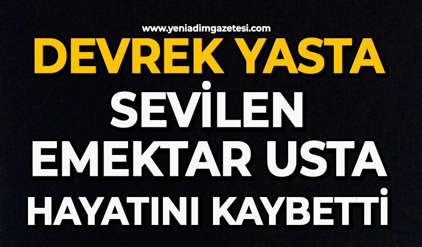 Devrek yasta: Sevilen emektar usta hayatını kaybetti