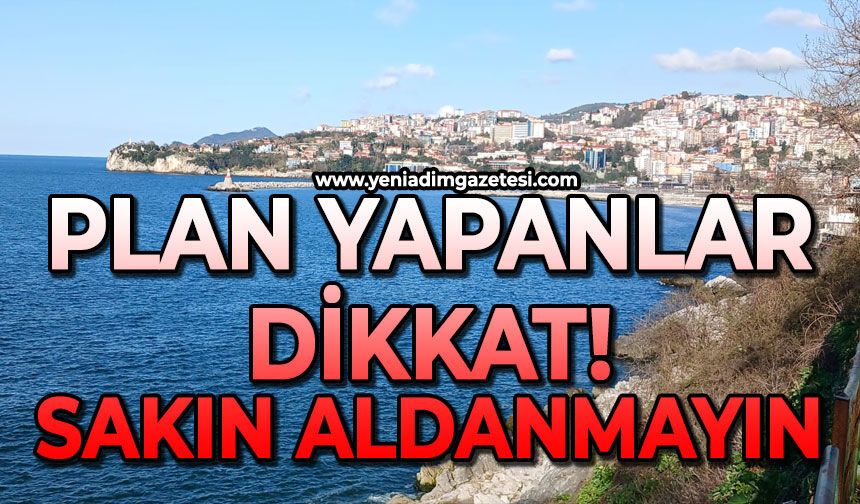 Plan yapanlar dikkat: Sakın aldanmayın!