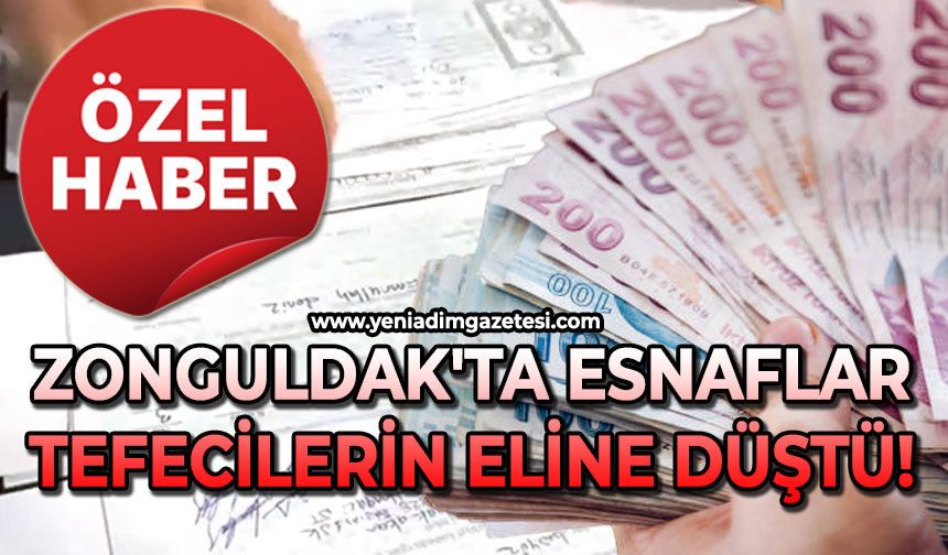 Zonguldak'ta esnaflar tefecilerin eline düştü!