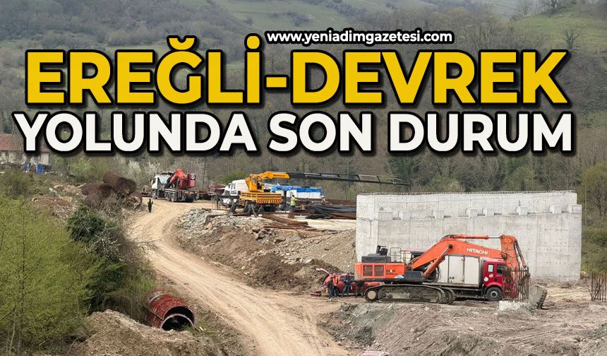 Ereğli-Devrek yolunda son durum