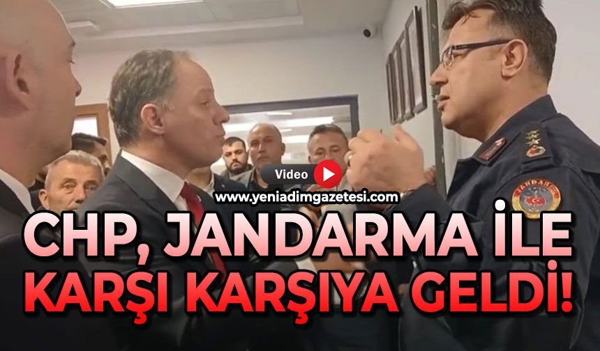CHP, jandarma ile karşı karşıya geldi