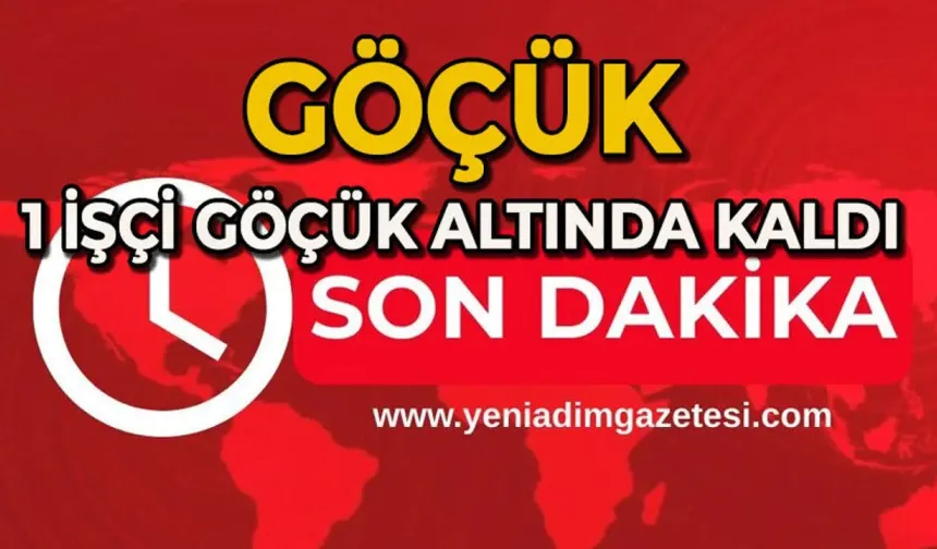 Göçük: 1 işçi göçük altında kaldı