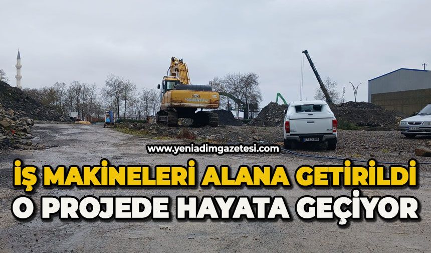 İş makineleri alana getirildi: O projede hayata geçiyor