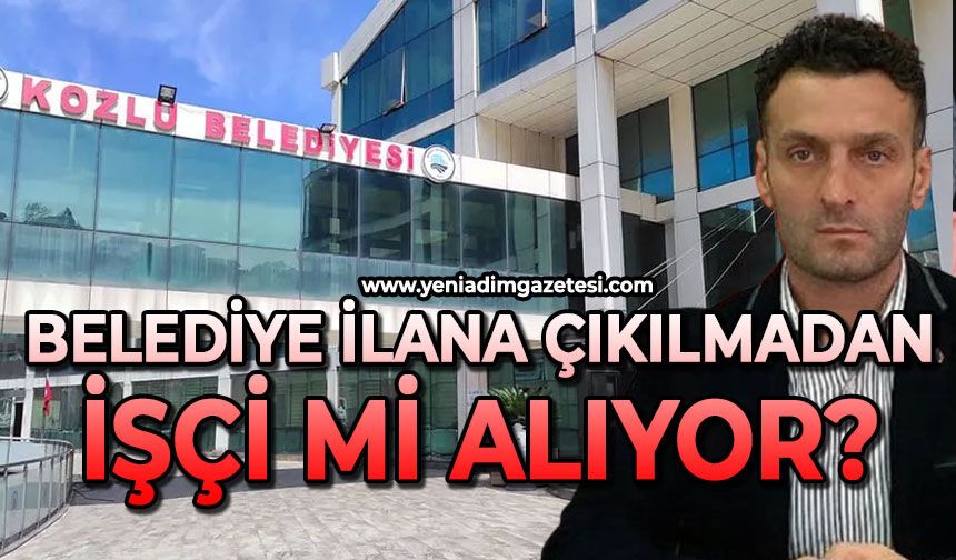 Belediye ilana çıkılmadan işçimi alıyor?