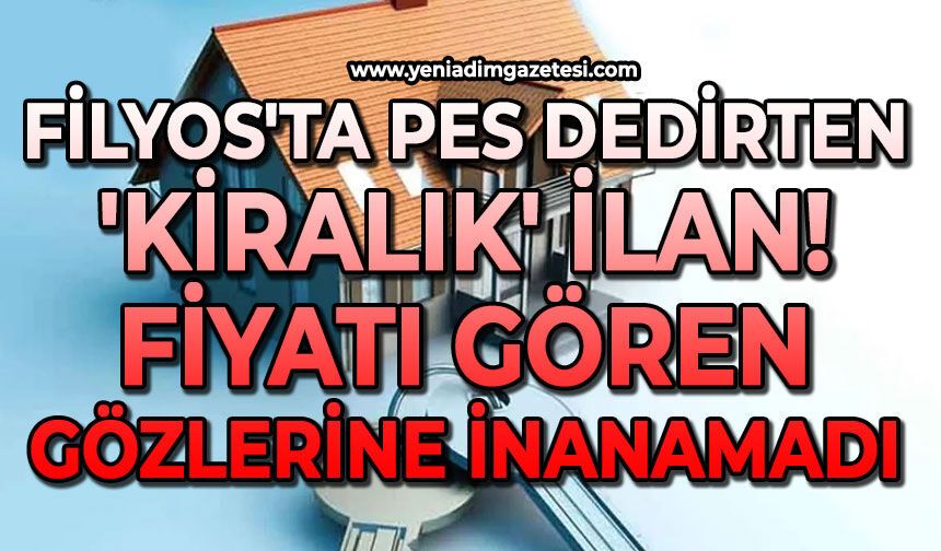Filyos'ta pes dedirten 'kiralık' ilan: Fiyatı gören gözlerine inanamadı