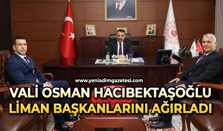 Vali Osman Hacıbektaşoğlu liman başkanlarını makamında ağırladı