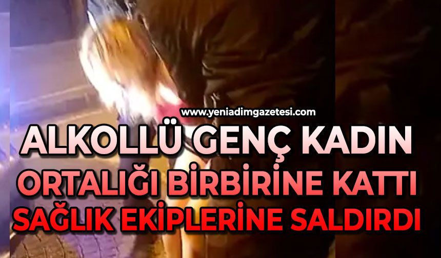 Alkollü genç kadın ortalığı bir birine kattı: Sağlık ekiplerine saldırdı