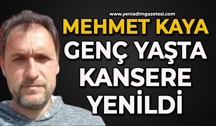 Mehmet Kaya genç yaşta kansere yenildi