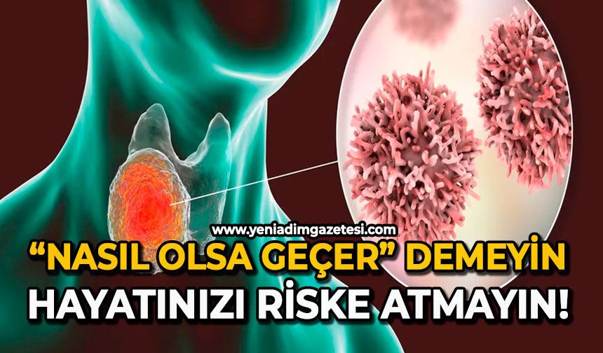 “Nasıl olsa geçer” demeyin: Hayatınızı riske atmayın!