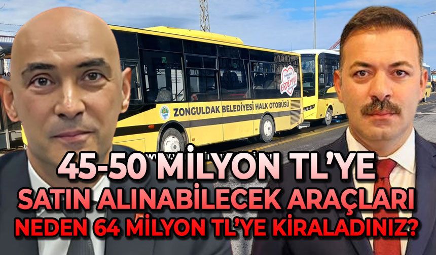 45-50 milyon TL’ye satın alınabilecek araçları neden 64 milyon TL’ye kiraladınız?