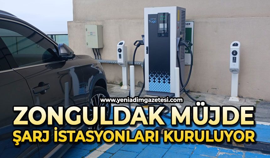 Elektrikli araç sahiplerine müjde: Zonguldak’a şarj istasyonları kuruluyor