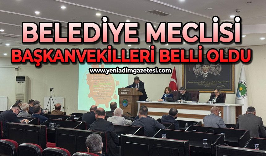 Belediye Meclisi Başkanvekilleri belli oldu