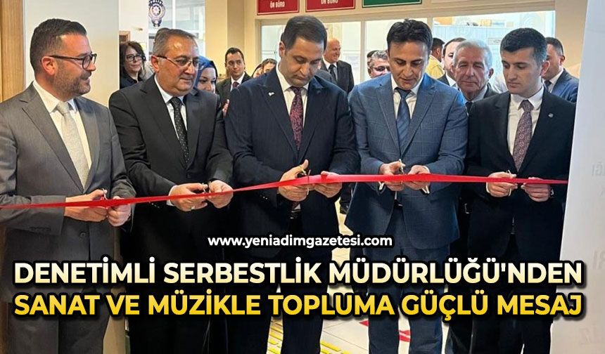 Denetimli Serbestlik Müdürlüğü'nden sanat ve müzikle topluma güçlü mesaj