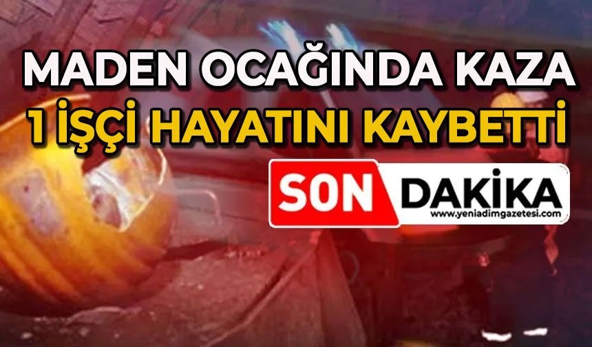 Maden ocağında kaza: 1 işçi hayatını kaybetti