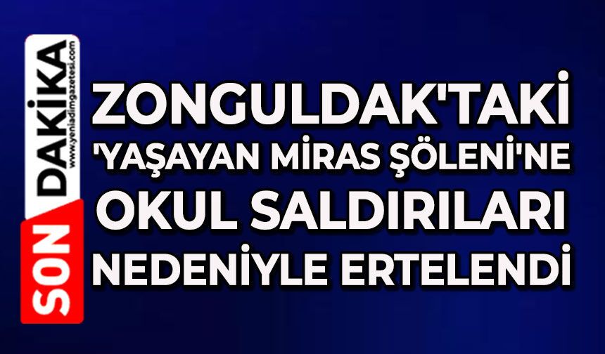 Zonguldak'taki 'Yaşayan Miras Şöleni'ne okul saldırıları nedeniyle ertelendi