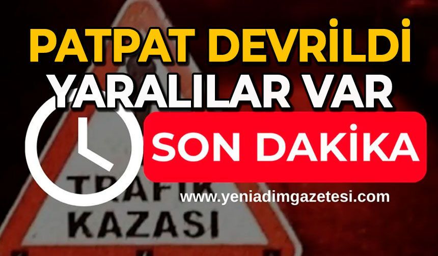 Patpat devrildi: Yaralılar var