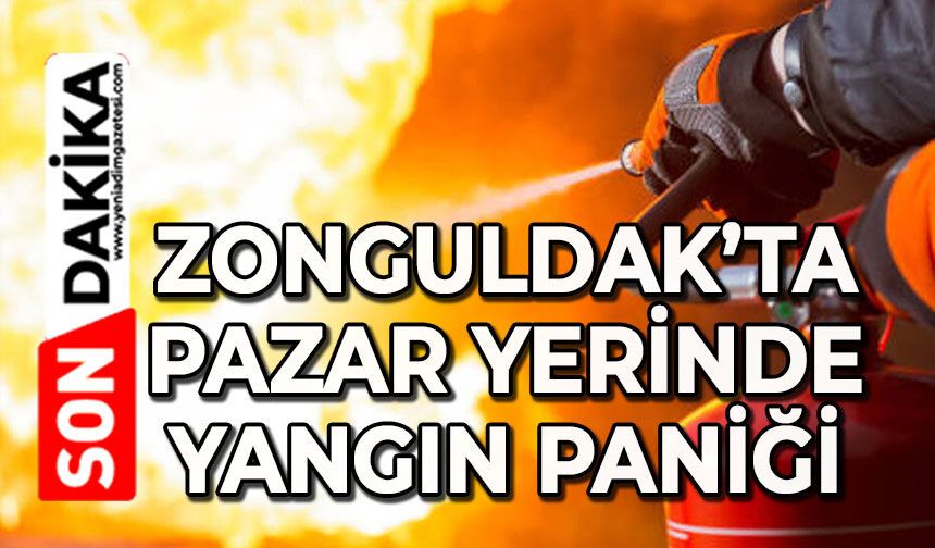 Zonguldak’ta pazarda yangın alarmı