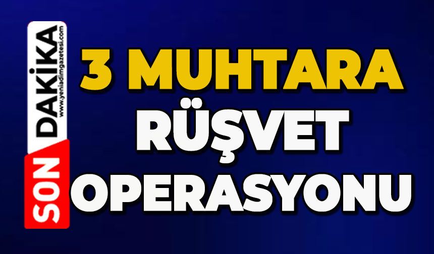 Rüşvet operasyonu: Gözaltılar var