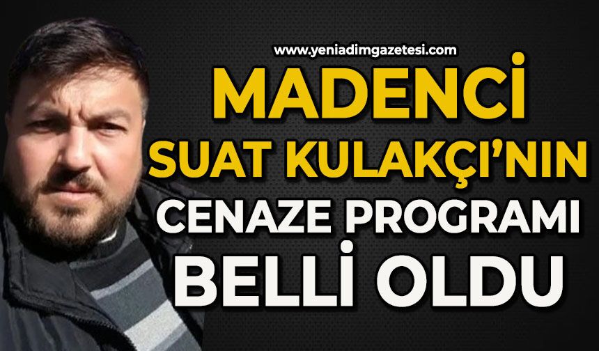 Suat Kulakçı'nın cenaze programı belli oldu