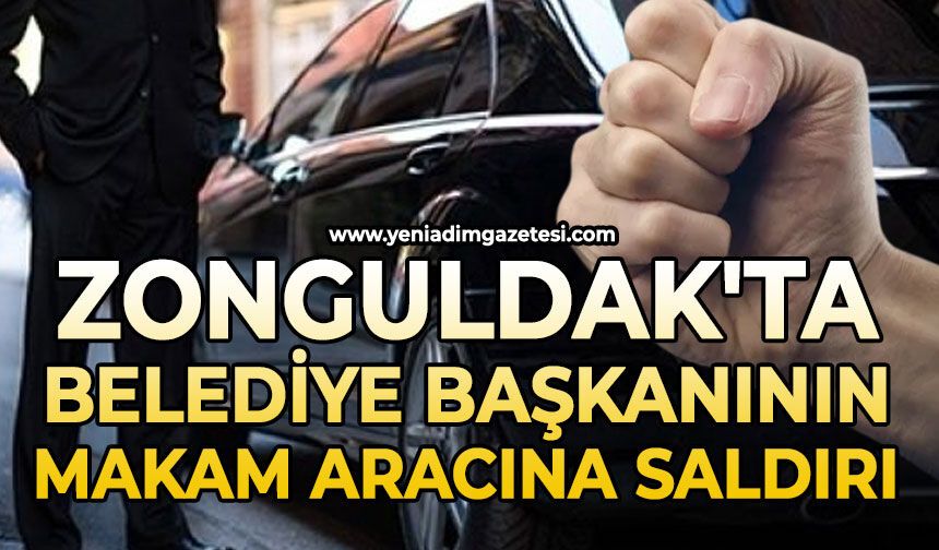 Zonguldak skandal olay: Belediye Başkanının makam aracına saldırdı