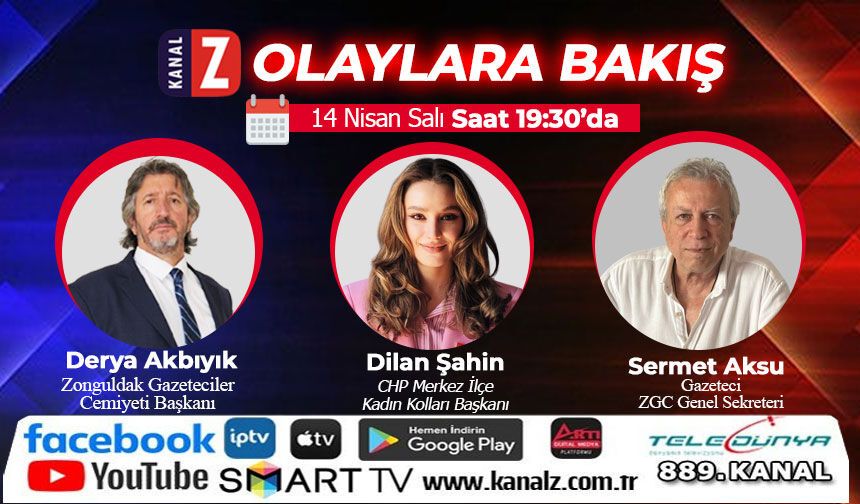 Olaylara Bakış 14 Nisan Salı KANAL Z'de