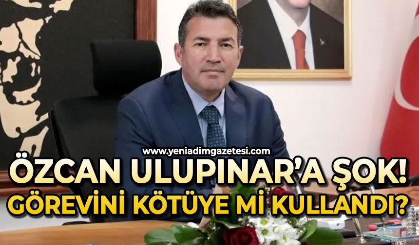 Özcan Ulupınar'a şok!: Görevini kötüye mi kullandı?