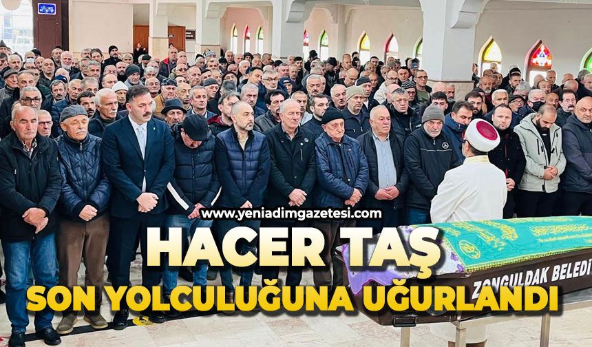 Hacer Taş son yolculuğuna uğurlandı