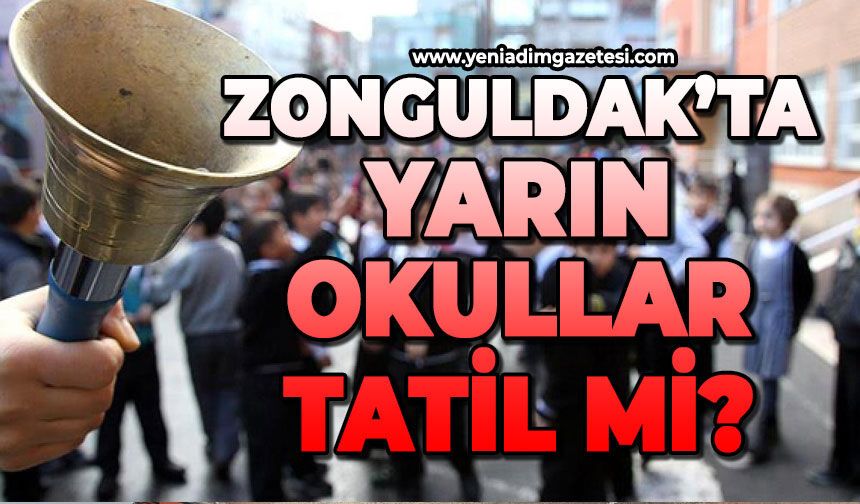 Zonguldak'ta yarın okullar tatil mi?