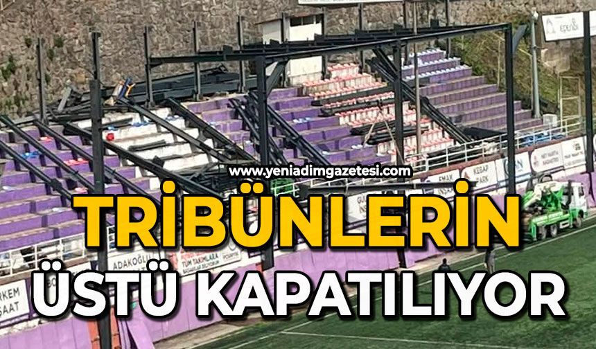 Tribünlerin üstü kapatılıyor