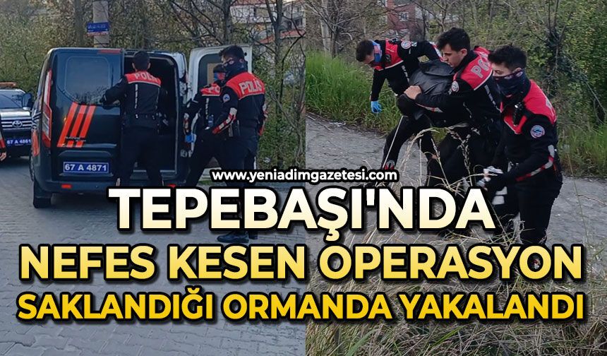 Tepebaşı'nda nefes kesen operasyon: Saklandığı ormanda yakalandı!
