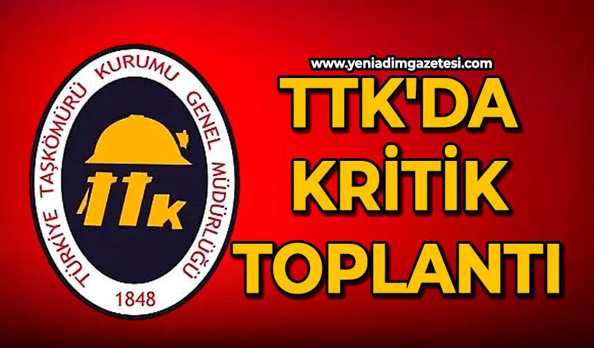 TTK'da kritik toplantı