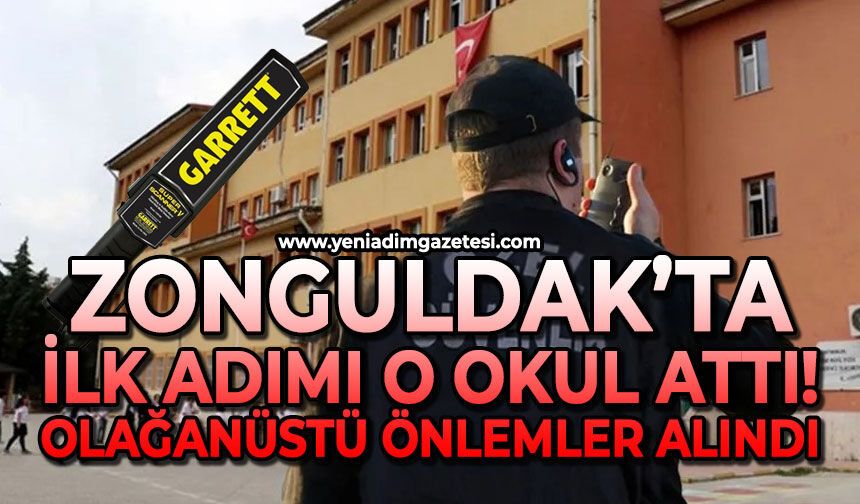 Zonguldak’ta ilk adımı o okul attı! Olağanüstü önlemler alındı