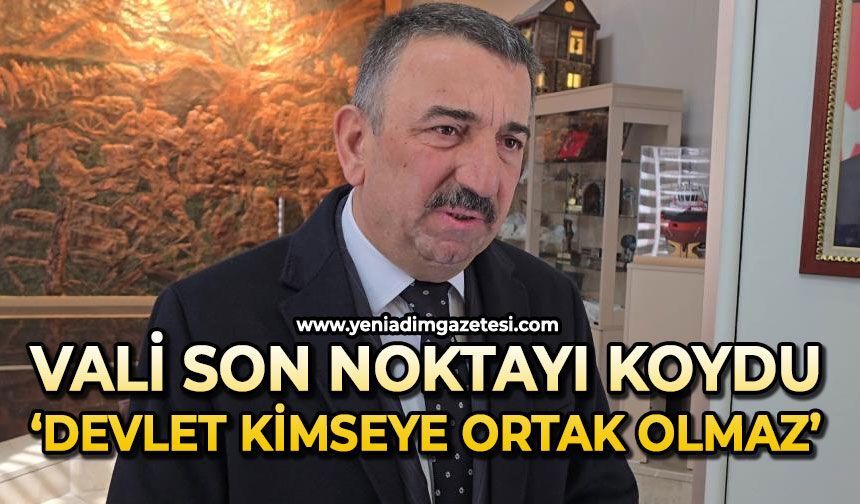 Vali Osman Hacıbektaşoğlu: 'Devlet kimseye ortak olmaz'