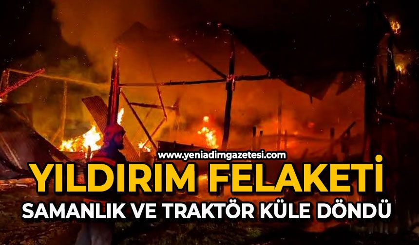 Yıldırım felaketi: Samanlık ve traktör küle döndü