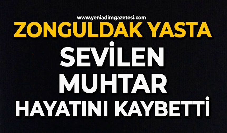 Zonguldak yasta: Sevilen muhtar hayatını kaybetti