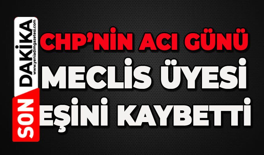CHP'nin acı günü: Meclis üyesi eşini kaybetti