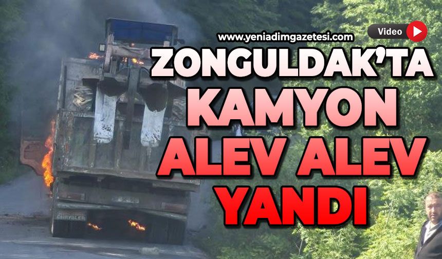 Zonguldak’ta kamyon alev alev yandı