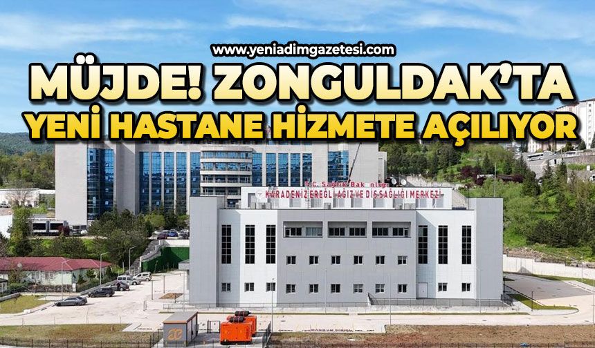 Müjde: Zonguldak’ta yeni hastane hizmete açılıyor