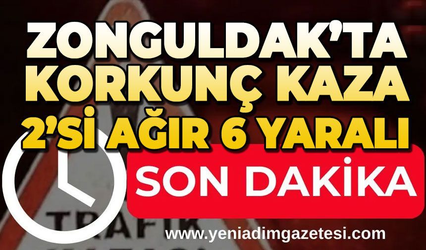 Zonguldak'ta korkunç kaza: 2'si ağır 6 yaralı