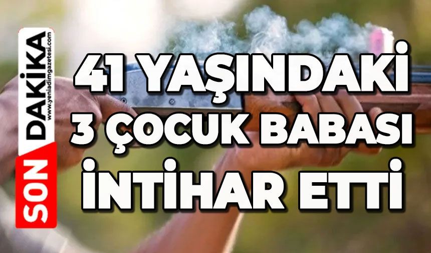 3 çocuk babası canına kıydı