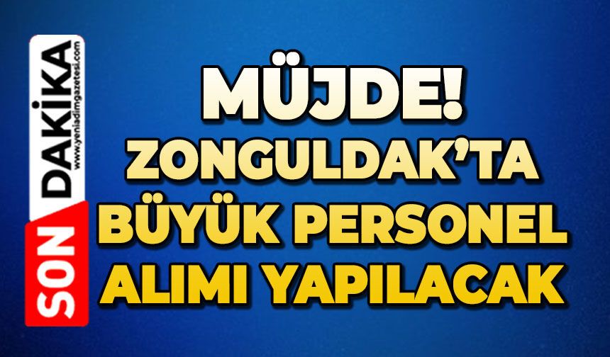 Zonguldak dahil binlerce personel alımı yapılacak
