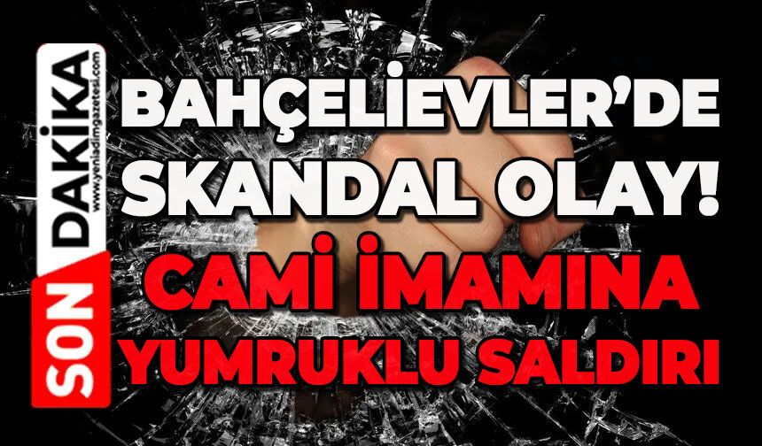 Bahçelievler skandal olay: Cami imamına yumruklu saldırı!