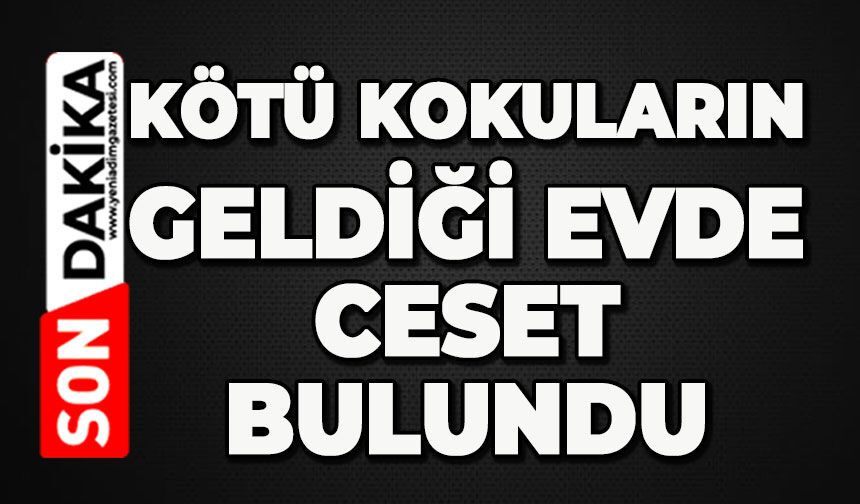 Kötü kokuların geldiği evde 40 yaşındaki Yusuf Kaya'nın cesedi bulundu