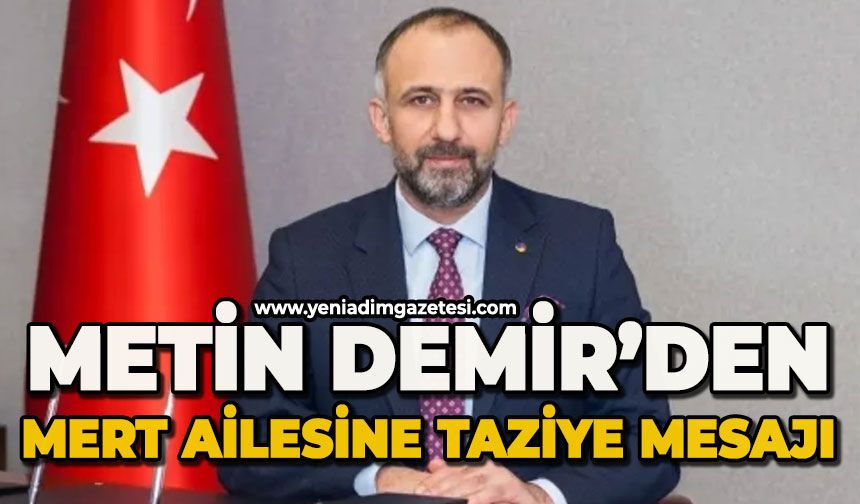 Metin Demir'den Mert ailesine taziye mesajı