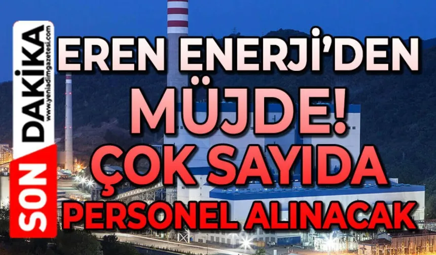 Eren Enerji işçi alımı müjdesi verdi: İşte alım şartları