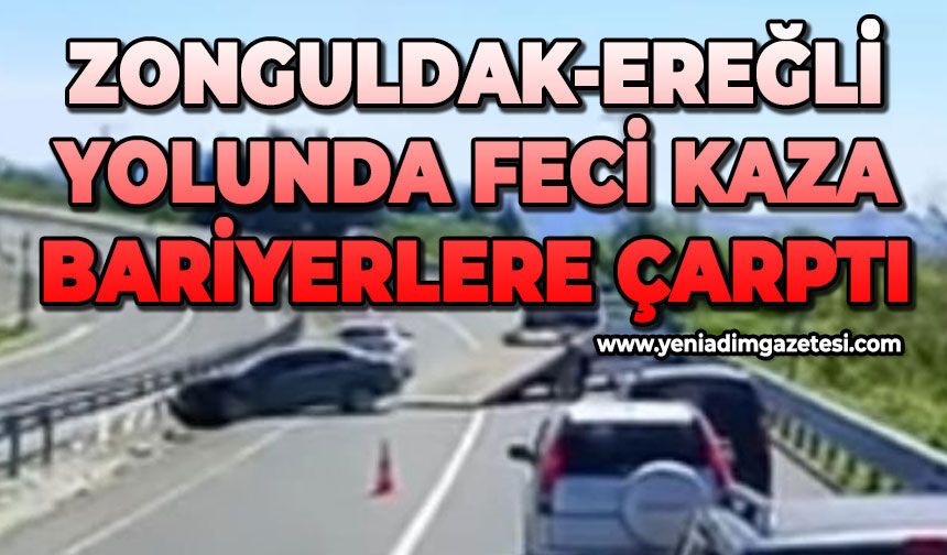Zonguldak-Ereğli yolundan feci kaza: Bariyerlere çarptı
