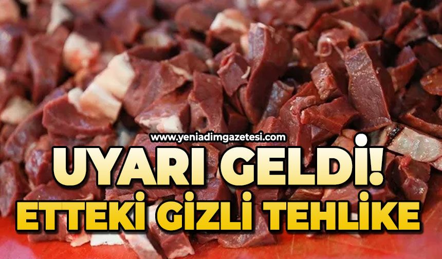 Uyarı geldi: Etteki gizli tehlike!